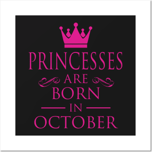 PRINCESS BIRTHDAY PRINCESSES ARE BORN IN OCTOBER Posters and Art